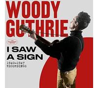 Woody Guthrie - I Saw a Sign: 1940-1947 Recordings