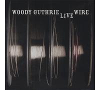 Woody Guthrie - Live Wire