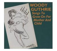 Woody Guthrie - Songs To Grow On For