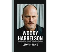 WOODY HARRELSON: A Biography of Laughter, Activism, and Stardom