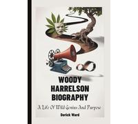 Woody Harrelson Biography: A Life of Wild Genius and Purpose