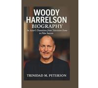 WOODY HARRELSON BIOGRAPHY: An Actor’s Transition from Television Fame to Film Success