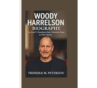 WOODY HARRELSON BIOGRAPHY: An Actor’s Transition from Television Fame to Film Success