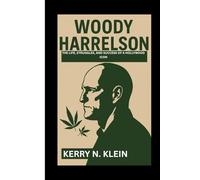 Woody Harrelson Biography: The Life, Struggles, and Success of a Hollywood Icon