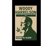Woody Harrelson Biography: The Life, Struggles, and Success of a Hollywood Icon