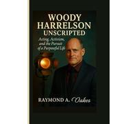 Woody Harrelson Unscripted: Acting, Activism, and the Pursuit of Purposeful Life