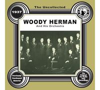 Woody Herman & His Orchestra - The Uncollected: Woody Herman and His Orchestra - 1937
