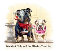Woody & Nola and the Missing Treat Jar: A Funny Read-Aloud Bulldog Adventure for Kids Ages 3-8 (Woody & Nola Adventures)