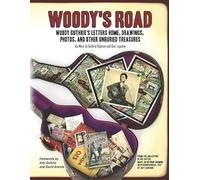Woody's Road: Woody Guthrie's Letters Home, Drawings, Photos, and Other Unburied Treasures (Nine Lives Musical)