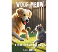 Woof Meow: A Book for Cats and Dogs