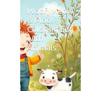Woof, Meow & Moo! Coloring Fun with Animals