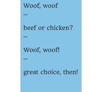 Woof, woof … Beef or chicken? … Woof, woof! … Great choice, then!