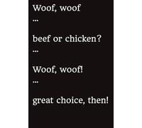 Woof, woof … Beef or chicken? … Woof, woof! … Great choice, then!