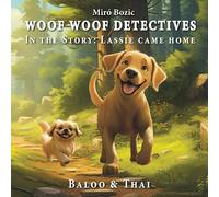 Woof Woof Detectives In the Story: Lassie came home