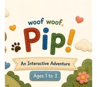 Woof Woof Pip! An Interactive Adventure: A Touch, Wiggle, Hug & Count Book for Toddlers
