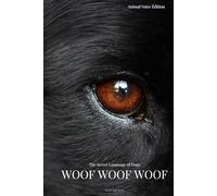 WOOF WOOF WOOF: The Secret Language of Dogs (Animal Voice Series)