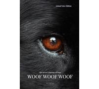 WOOF WOOF WOOF: The Secret Language of Dogs (Animal Voice Series)