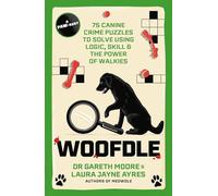 Woofdle: 75 Canine Crime Puzzles to Solve Using Logic, Skill & the Power of Walkies (Meowdle)