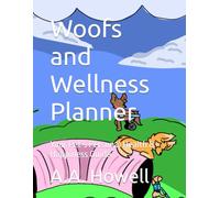 Woofs and Wellness Planner: Your Pet’s Personal Health & Happiness Guide