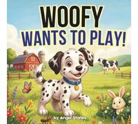 Woofy Wants To Play: A Sweet Farm Dog Story About Friendship, Kindness, Patience, and Making New Friends: A Heartwarming Animal Picture Book for Toddlers and Preschoolers Ages 2-5