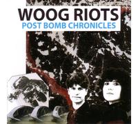 Woog Riots - Post Bomb Chronicles