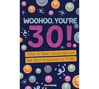 Woohoo, you're 30!: Time to start adulting and get your finances in order