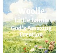 Woolie the little lamb and God's Amazing Creation: the seven day of creation