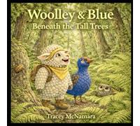 Woolley and Blue: Beneath the Tall Trees (Woolley and Blue's Adventures)