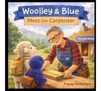 Woolley and Blue Meet the Carpenter: A New Zealand Animal Adventure for Ages 3-7 (Woolley and Blue's Adventures)