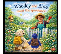 Woolley and Blue Meet the Gardener: A New Zealand Animal Adventure for Ages 3-7 (Woolley and Blue Adventures)