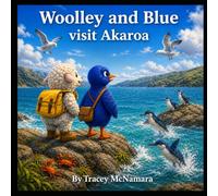 Woolley and Blue Visit Akaroa: New Zealand Children's Book (Woolley and Blue's Adventures)