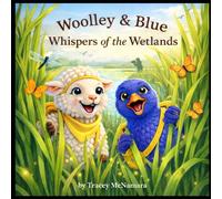 Woolley and Blue Whispers of the Wetlands: New Zealand (Woolley and Blue's Adventures)