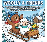 Woolly & Friends: Cozy Winter Scenes: A Bold and Easy Coloring Book for Adults and Teens featuring Cute Animals, Hot Cocoa, and Snowy Adventures. (The Woolly & Friends Collection)