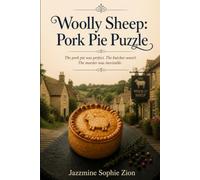 Woolly Sheep: Pork Pie Puzzle: The pork pie was perfect. The butcher wasn't. The murder was inevitable. (The Woolly Sheep Mysteries)