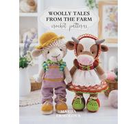 WOOLLY TALES FROM THE FARM. Amigurumi Animals & Toy Clothes. Crochet Edition (Сrochet patterns for adorable animals, dolls, their clothes and accessories)