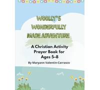 Woolly's Wonderfully Made Adventure: A Christian Activity & Prayer Book for Ages 5-8