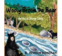 Wooly Broom the Bear: An Uncle George Story