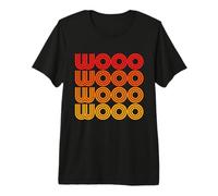 Wooo Woo Hoo Funny Word Emocionado Silly Happy Fun Noise Fan Camiseta Premium