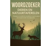 Woordzoeker: Dieren en Natuurtaferelen: Ontspan en ontdek de wonderen van de natuur met inspirerende woordpuzzels