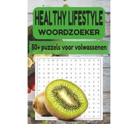 Woordzoeker Healthy Lifestyle voor Volwassenen: Puzzelboek met thema’s gezonde voeding, sporten, yoga en mindfulness - leuk, ontspannend en leerzaam