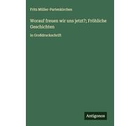 Worauf freuen wir uns jetzt?; Fröhliche Geschichten: in Großdruckschrift