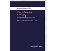 Word and Emotion in Everyday Propaganda Messages: Studies on Political Communication in Poland
