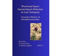 Word and Space Interacting in Palestine in Late Antiquity: Towards a History of Pluridimensionality: (in color) (Eastern Mediterranean Texts and Contexts)