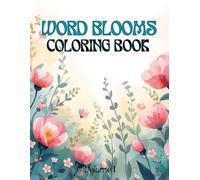 Word Blooms Coloring Book: Collection of Inspirational Mindful Floral Designs