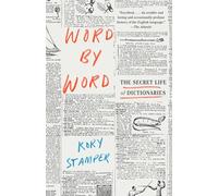 Word by Word: The Secret Life of Dictionaries