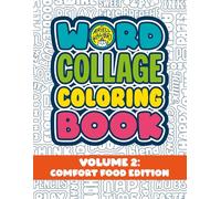 Word Collage Coloring Book - Volume 2: Comfort Food Edition: Packed Food and Cooking Quotes, Playful Food Puns and Positive Phrases to color