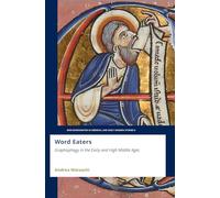 Word Eaters: Graphophagy in the Early and High Middle Ages: 6 (Mini-Monographs in Medieval and Early Modern Studies)