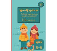 Word Explorer 11 - Koloruj, baw się i ucz języka angielskiego: Ubrania: Zeszyt ćwiczeń do nauki angielskiego dla dzieci w wieku 6 do 8 lat