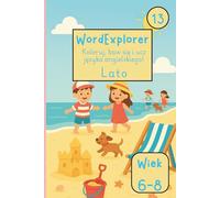 Word Explorer 13 - Koloruj, baw się i ucz języka angielskiego: Pory roku: Lato: Zeszyt ćwiczeń do nauki angielskiego dla dzieci w wieku 6 do 8 lat
