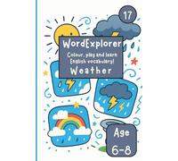 Word Explorer 17 - Colour, play and learn English! Weather: Fun Activity Book for Kids Ages 6-8 - Coloring, writing and tracing